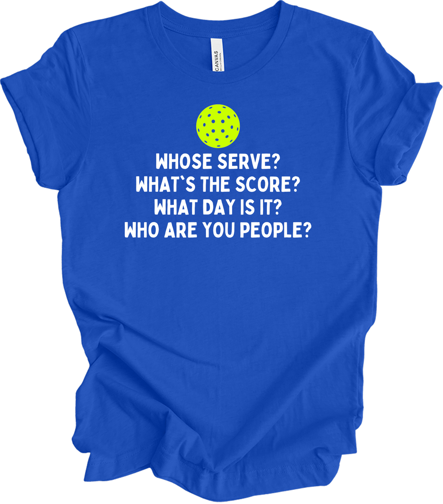 Pickleball Whose Serve? T-Shirt in True Royal