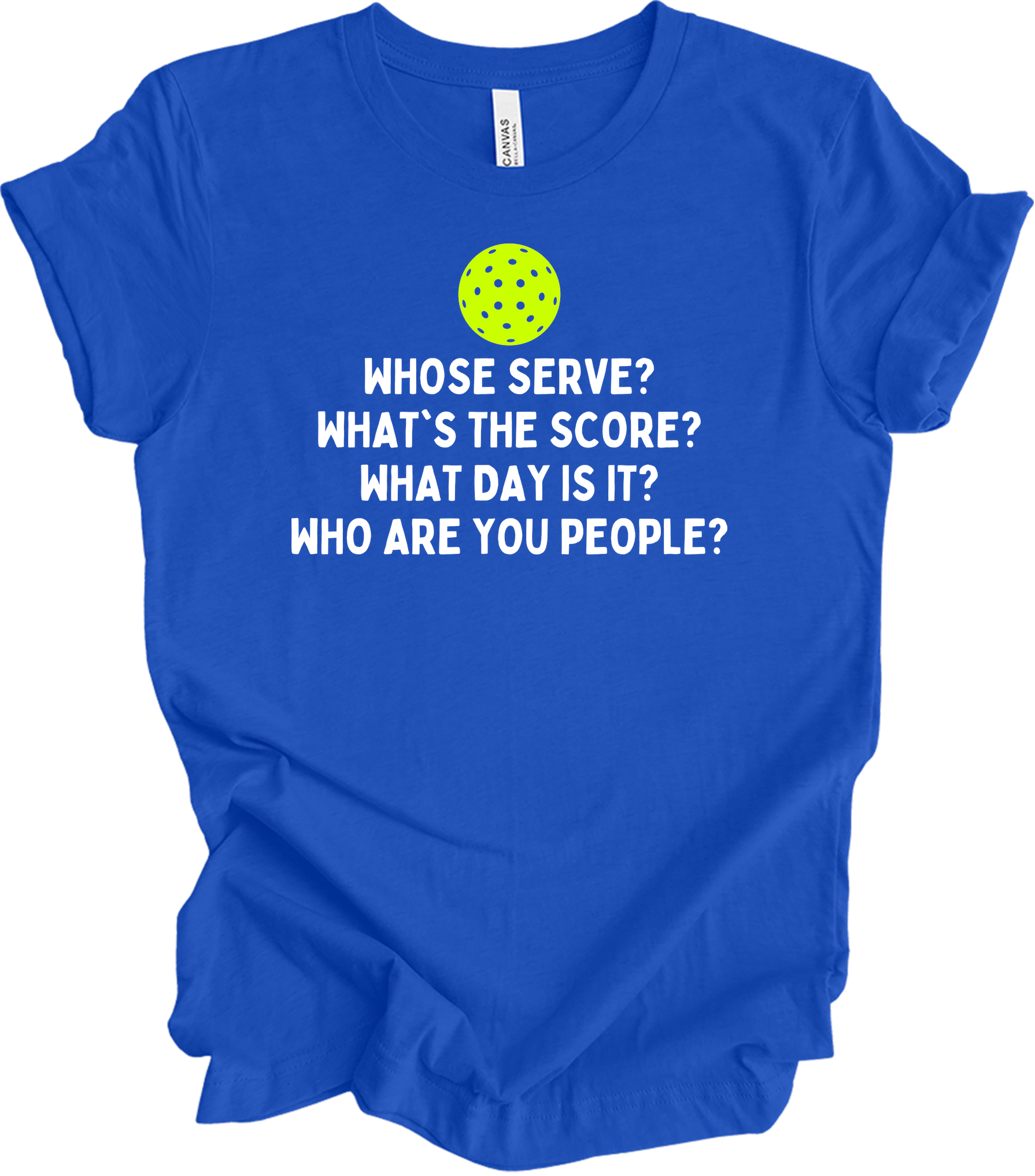 Pickleball Whose Serve? T-Shirt in True Royal