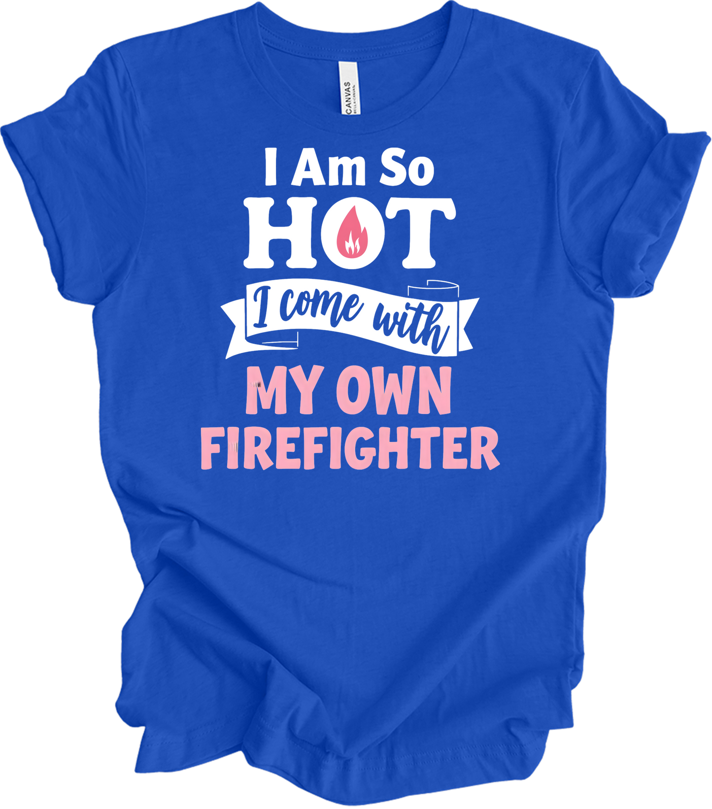 I'm So Hot Firefighter Wife T-Shirt in True Royal