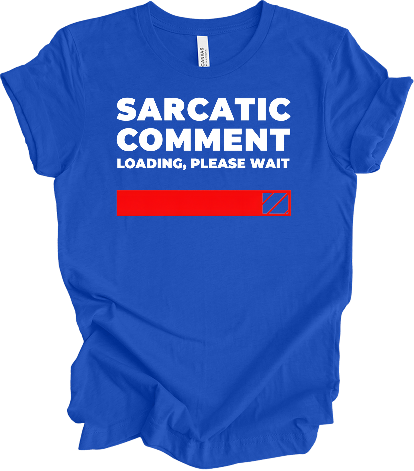 Sarcastic Comment Loading T-Shirt in True Royal