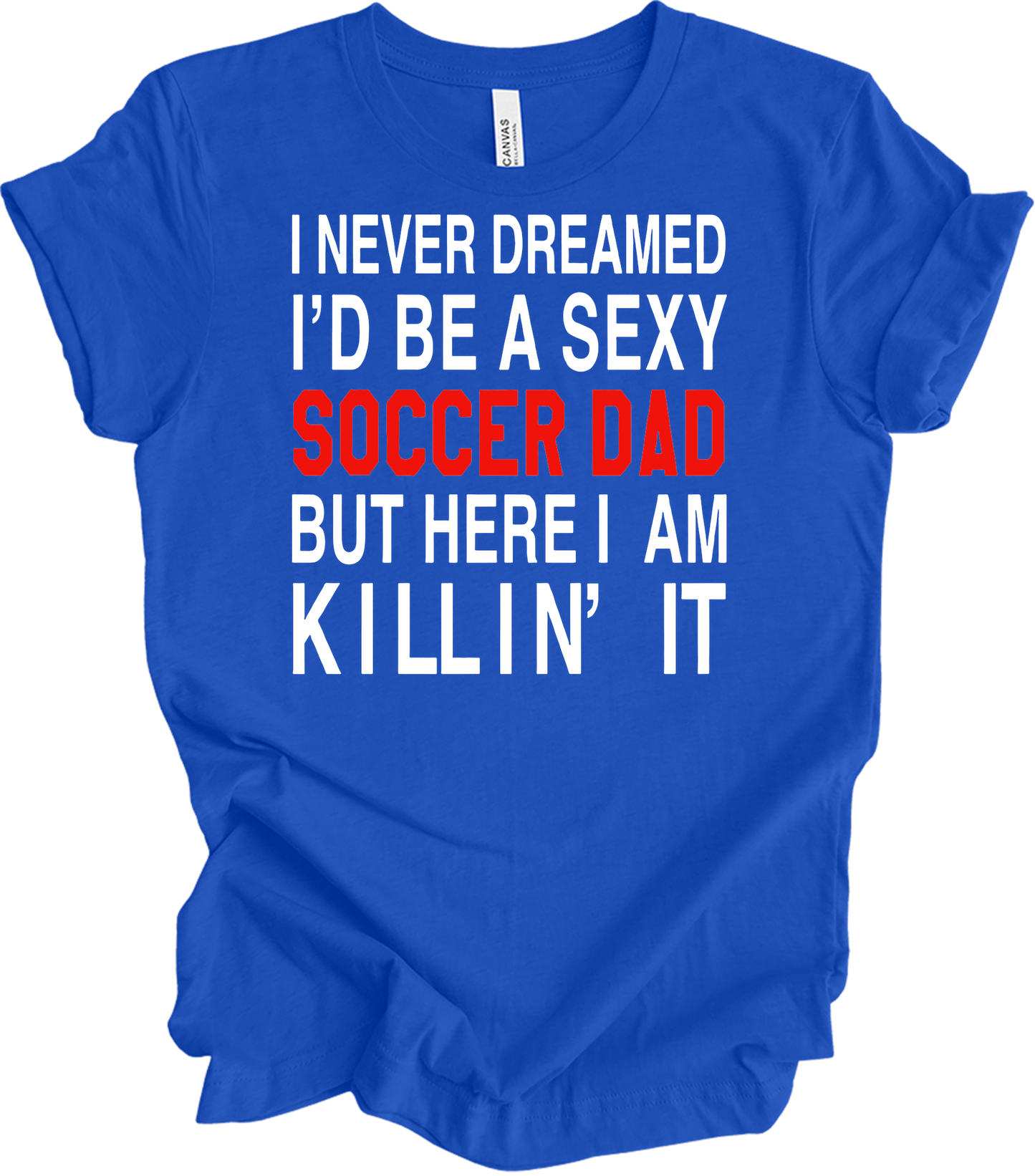 Sexy Soccer Dad T-Shirt in True Royal