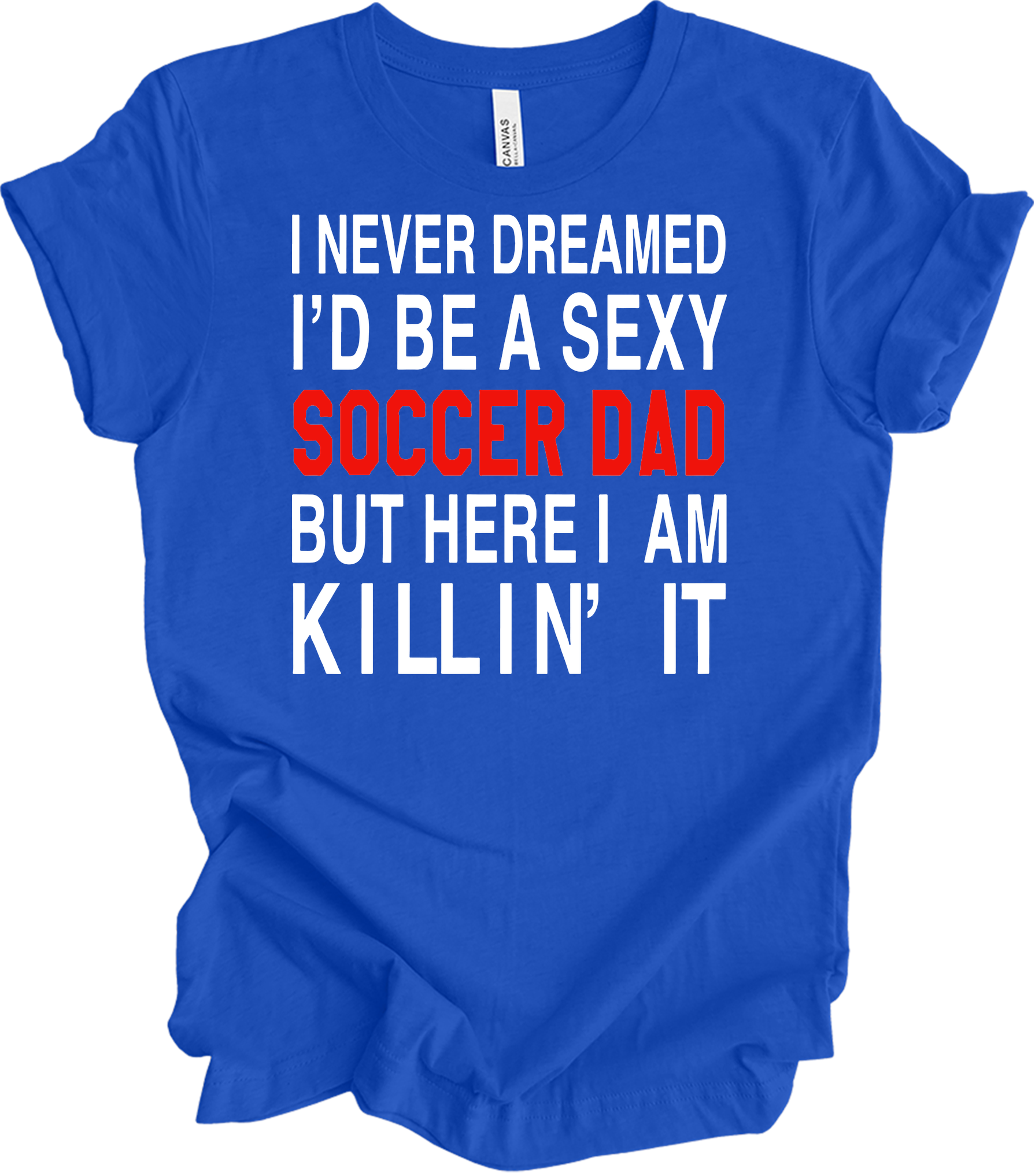 Sexy Soccer Dad T-Shirt in True Royal
