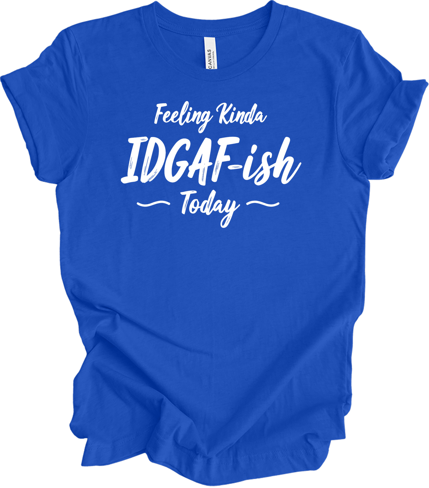 IDGAF-ish Today Funny T-Shirt in True Royal