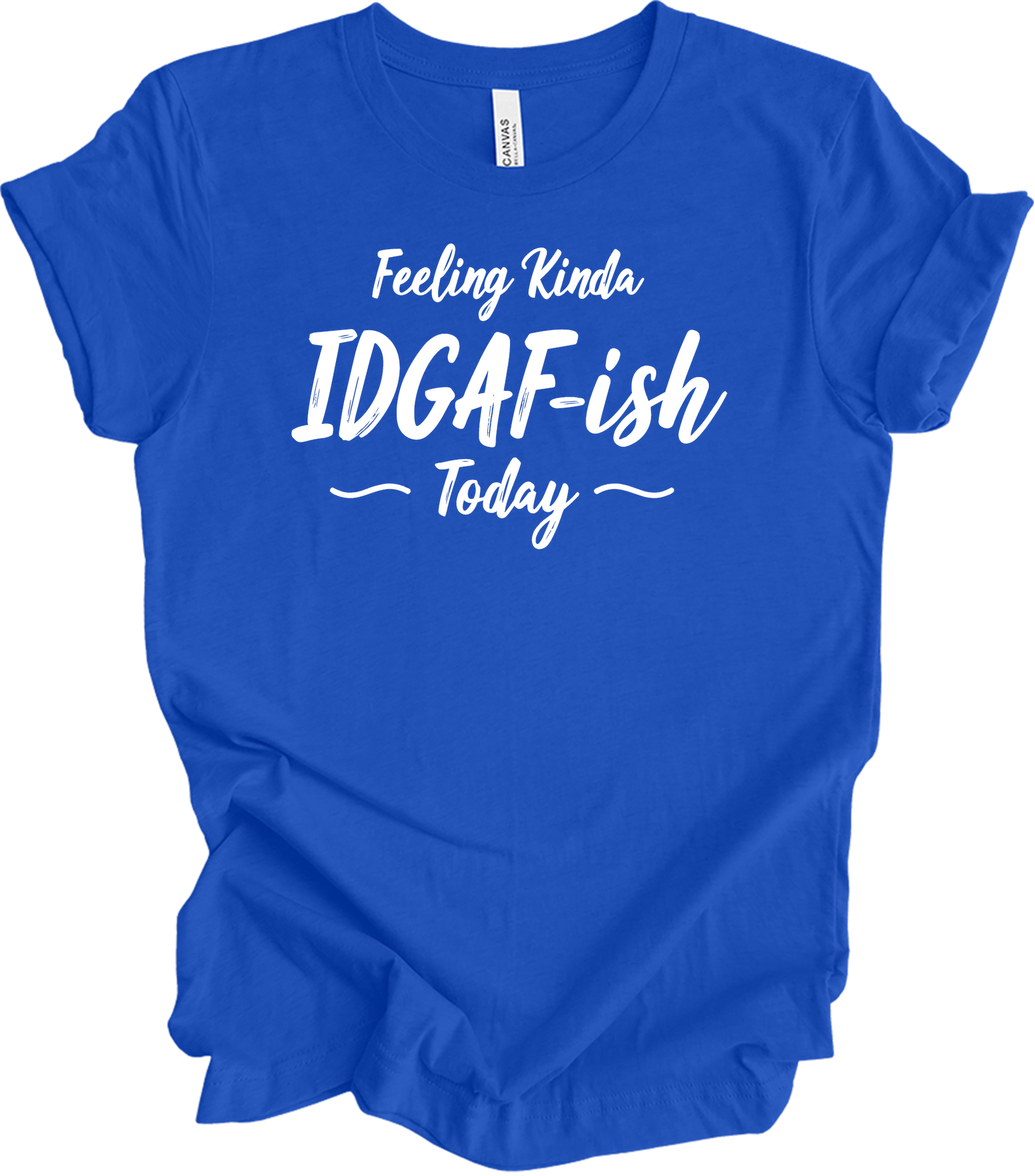 IDGAF-ish Today Funny T-Shirt in True Royal