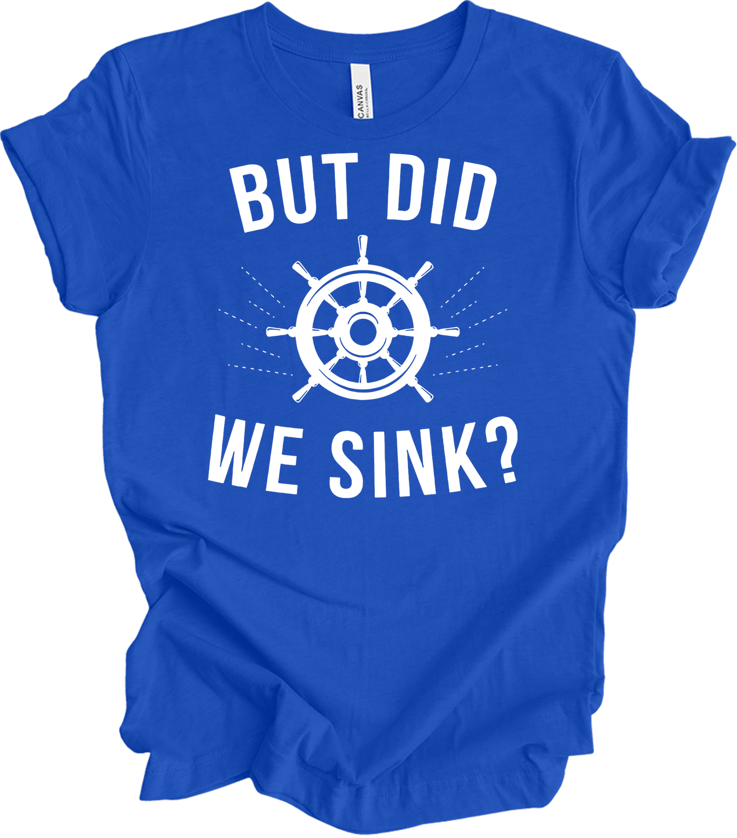 But Did We Sink? Sailing T-Shirt in True Royal