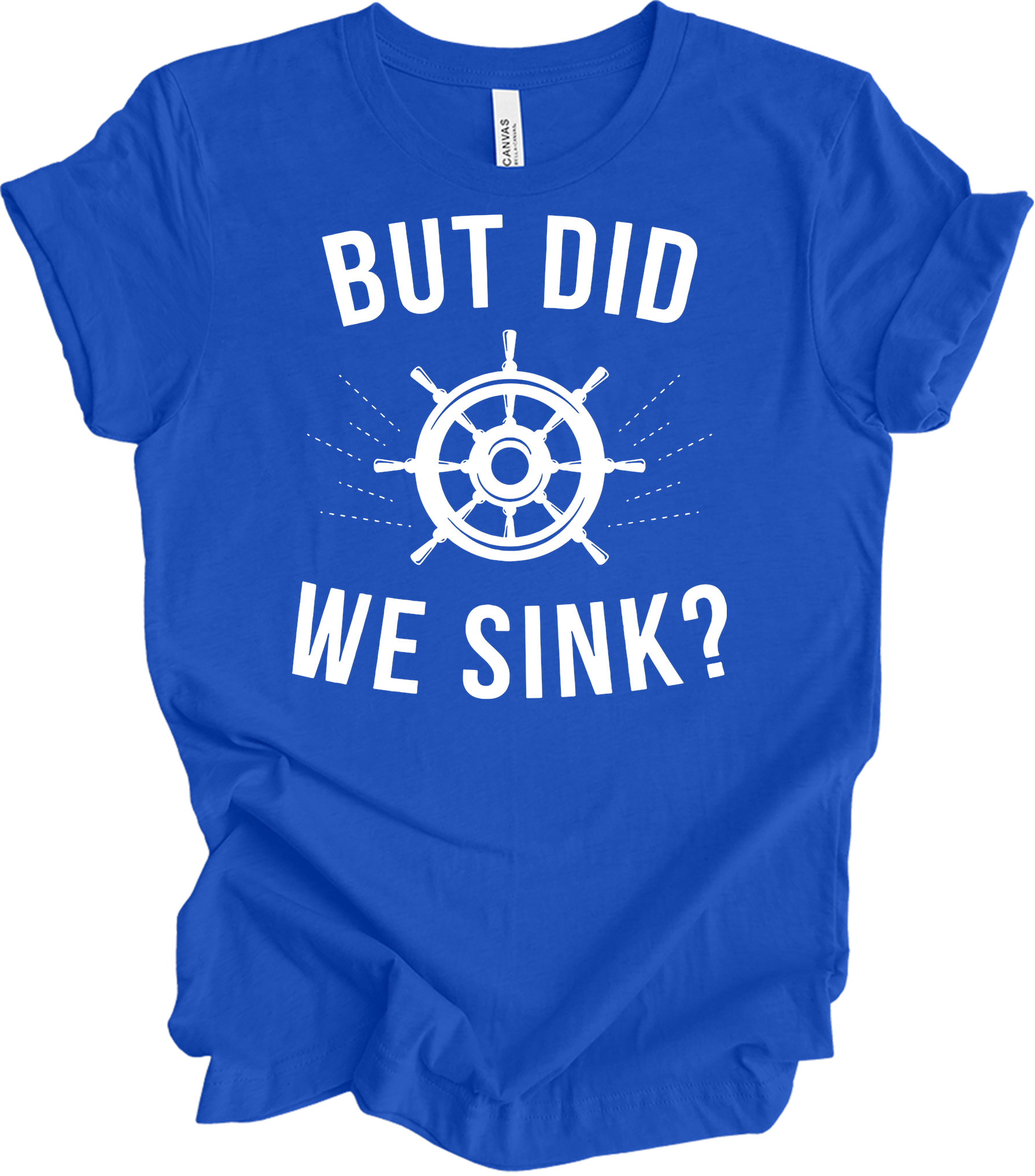 But Did We Sink? Sailing T-Shirt in True Royal