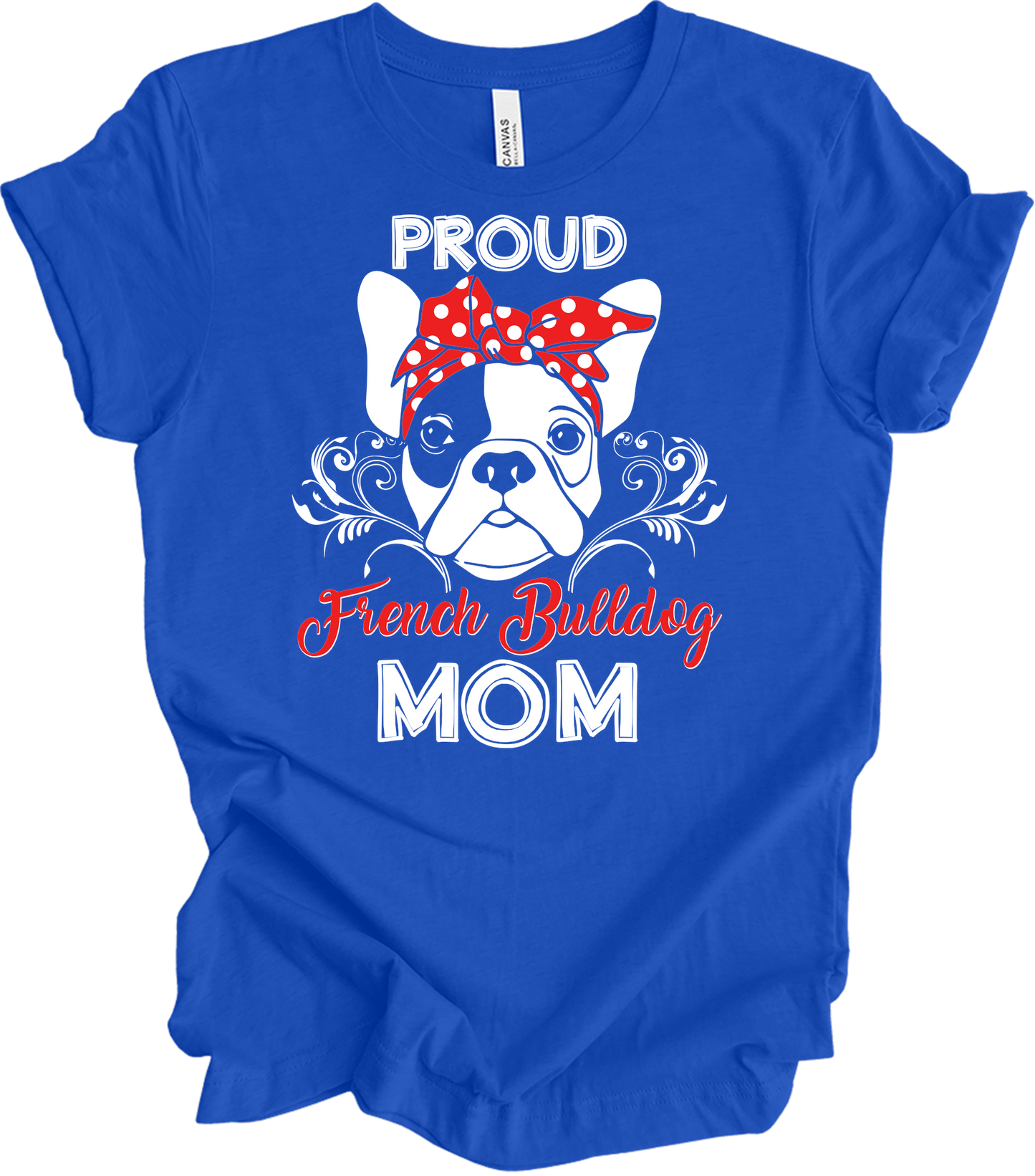 Proud French Bulldog Mom T-Shirt in True Royal