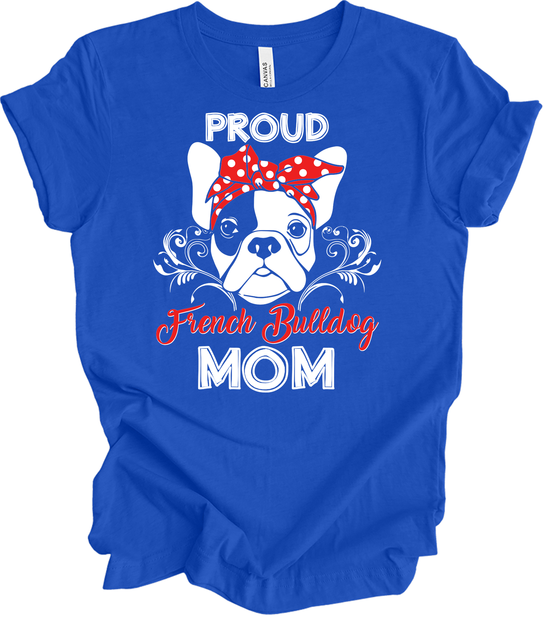 Proud French Bulldog Mom T-Shirt in True Royal