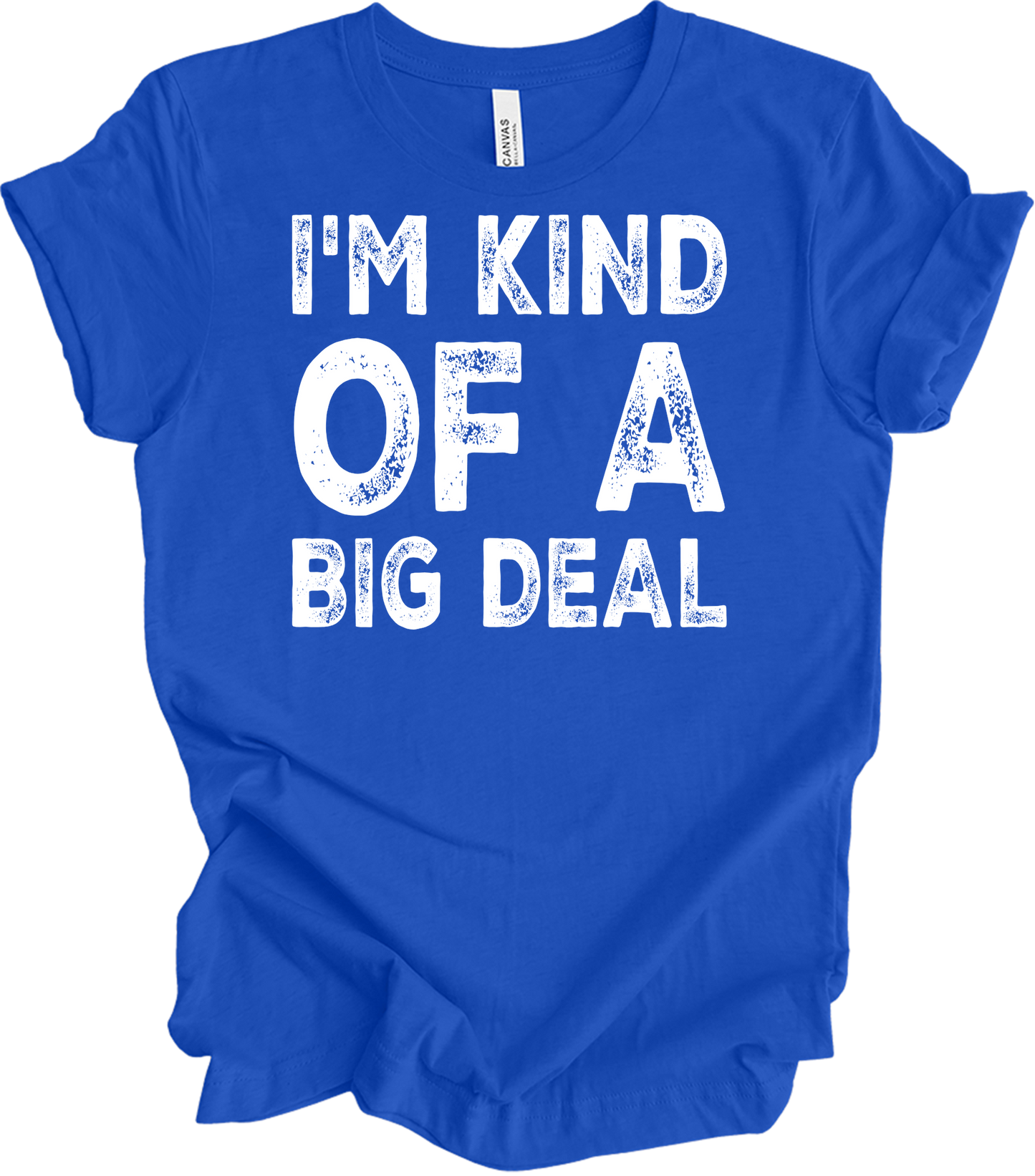 I'm Kind of a Big Deal T-Shirt in True Royal