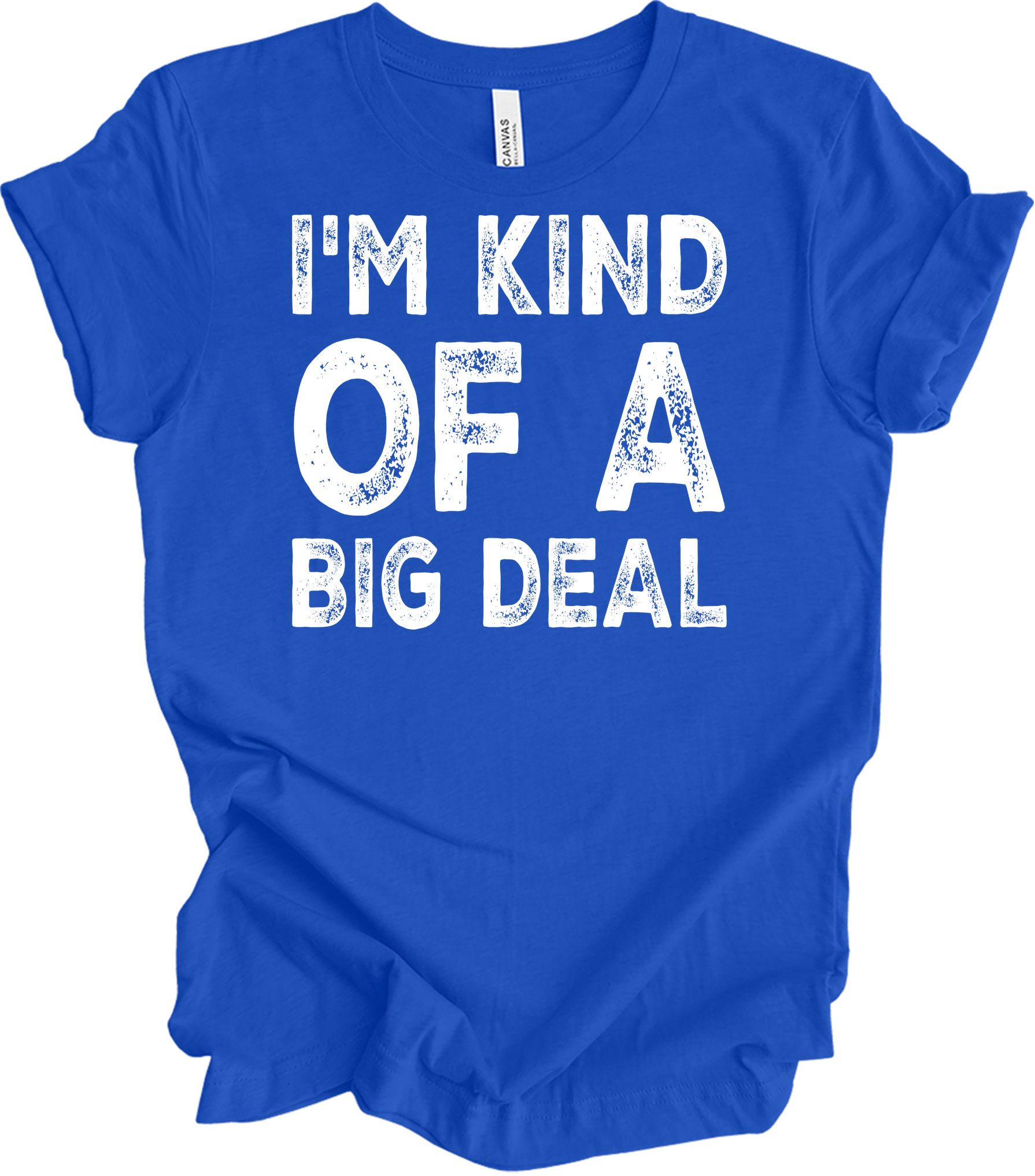 I'm Kind of a Big Deal T-Shirt in True Royal