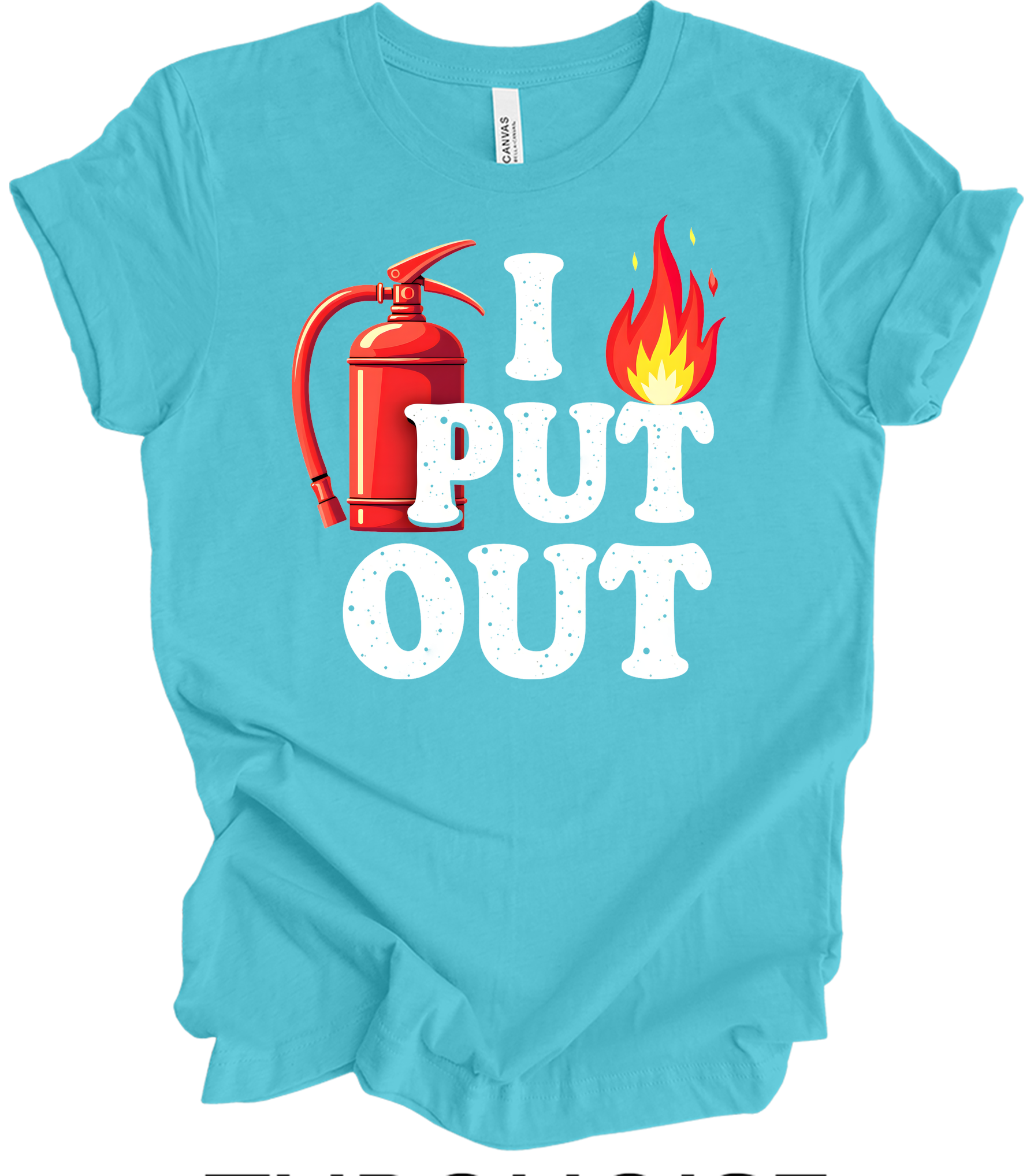 I Put Out Firefighter T-Shirt in Turquoise
