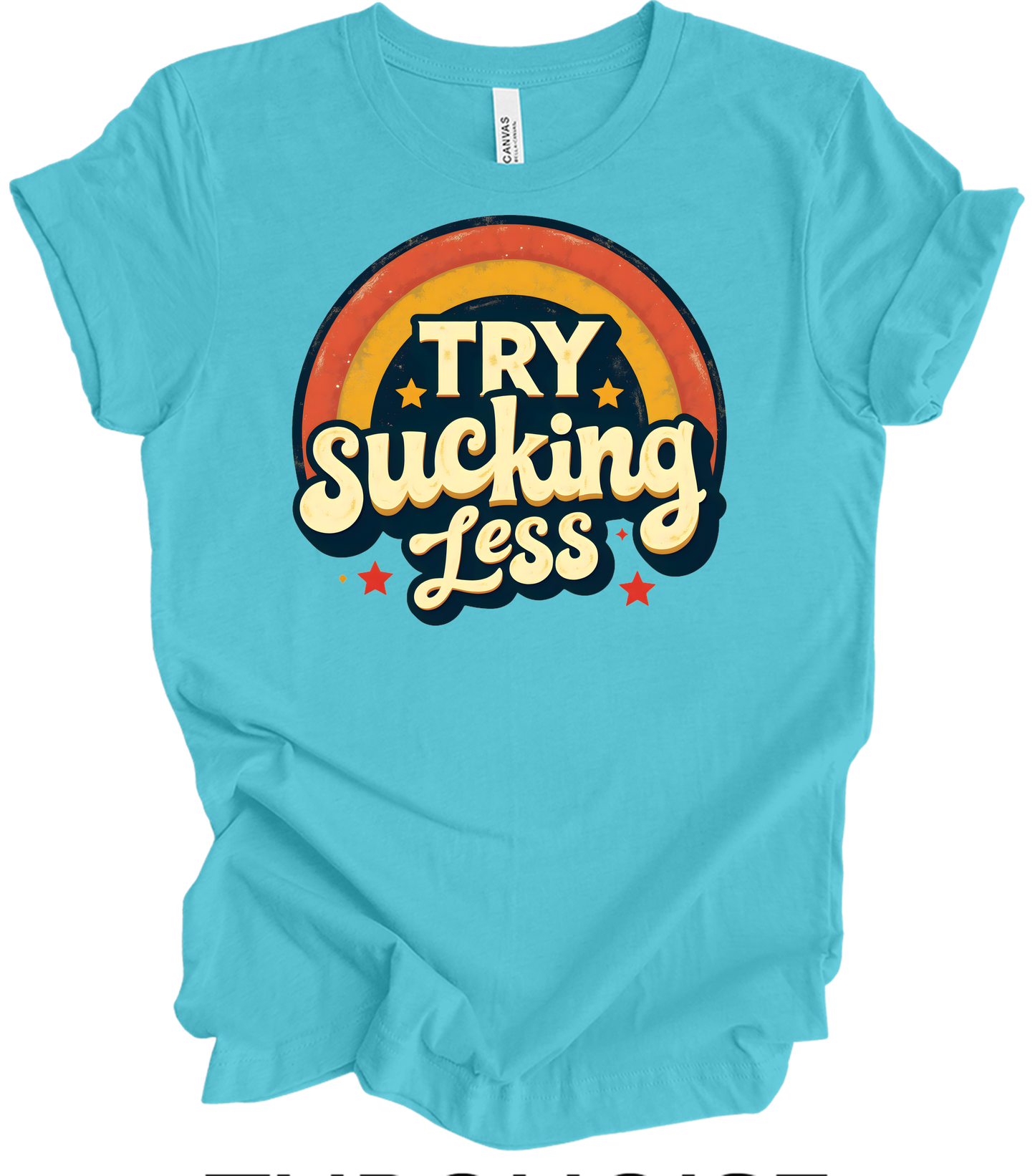 'Try Sucking Less' Funny T-Shirt in Turquoise