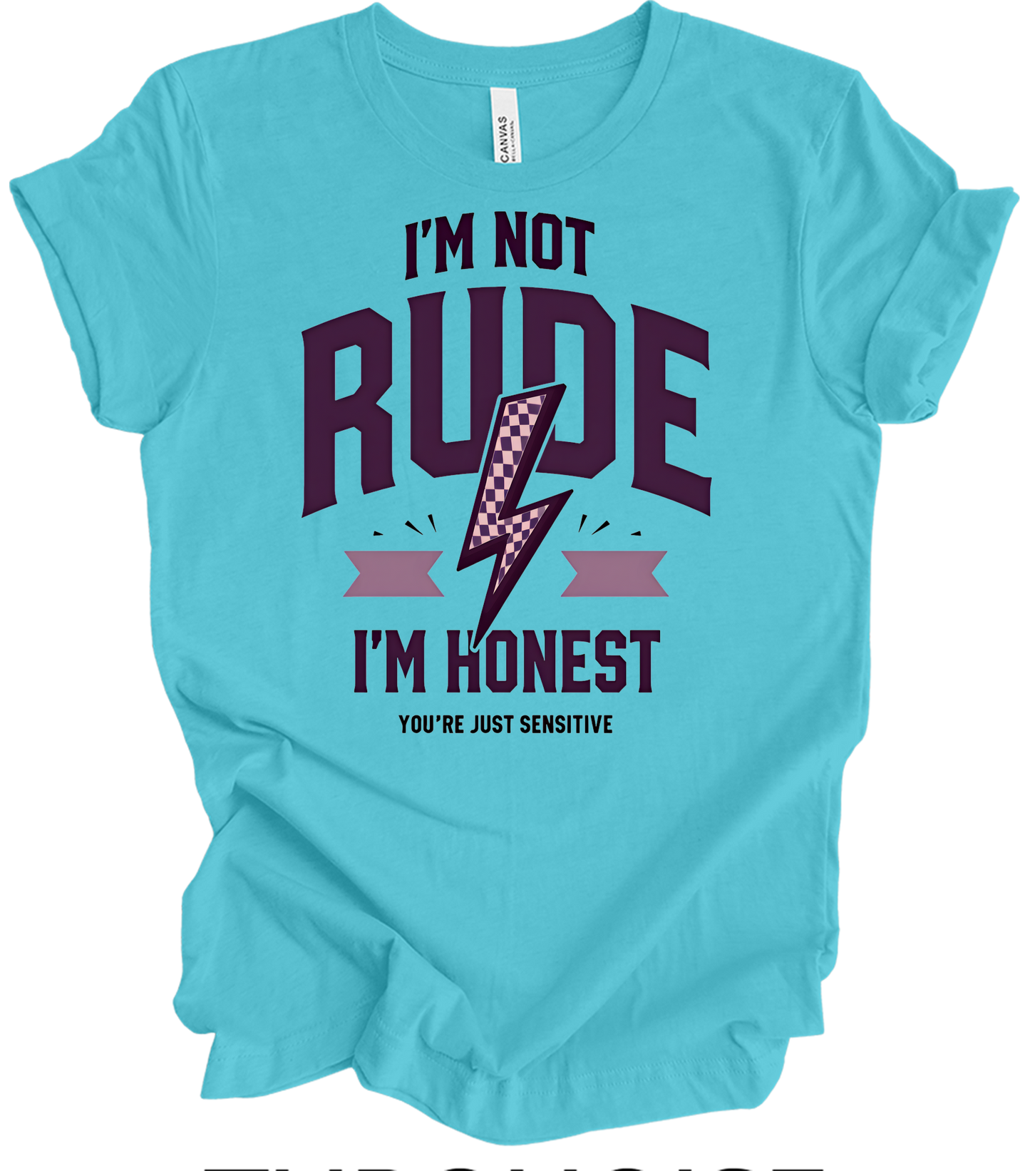I'm Not Rude I'm Honest T-Shirt in Turquoise