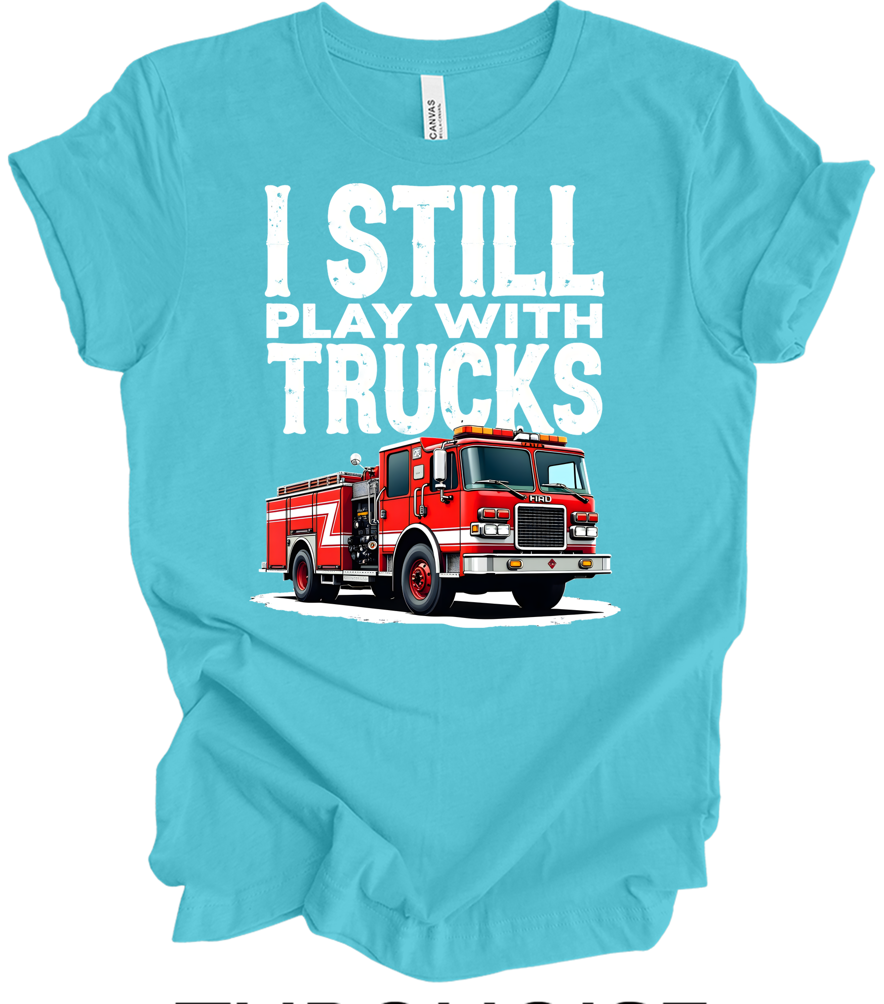 I Still Play with Fire Trucks T-Shirt in Turquoise