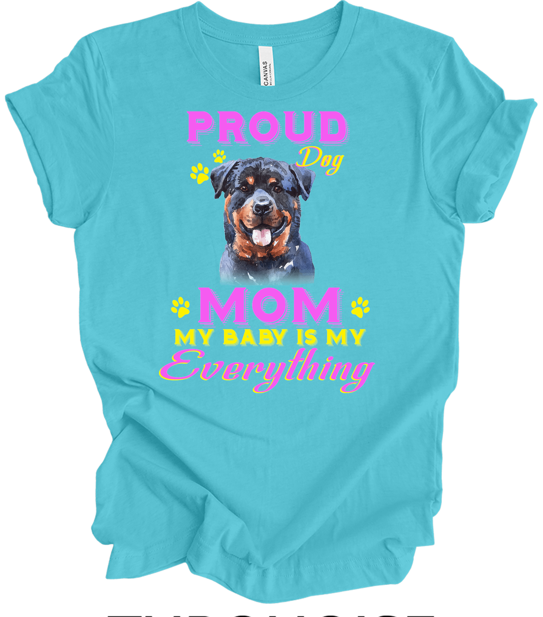 Proud Rottweiler Mom - My Baby Is My Everything Dog Mom T-Shirt in Turquoise