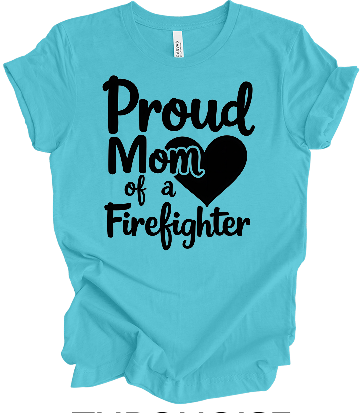 Proud Firefighter Mom T-Shirt in Turquoise