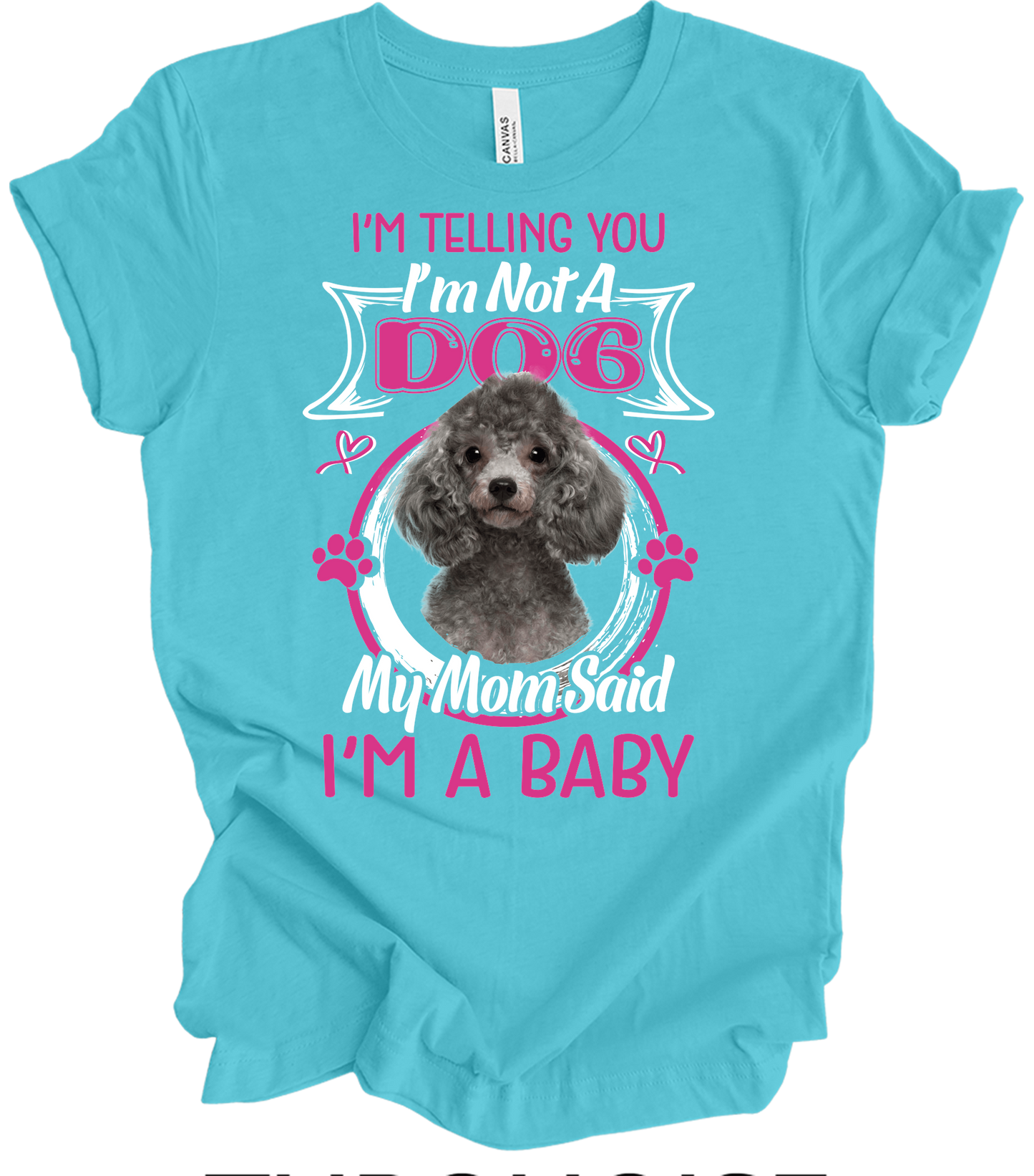 Poodle - I'm Not A Dog, I'm A Baby T-Shirt in Turquoise