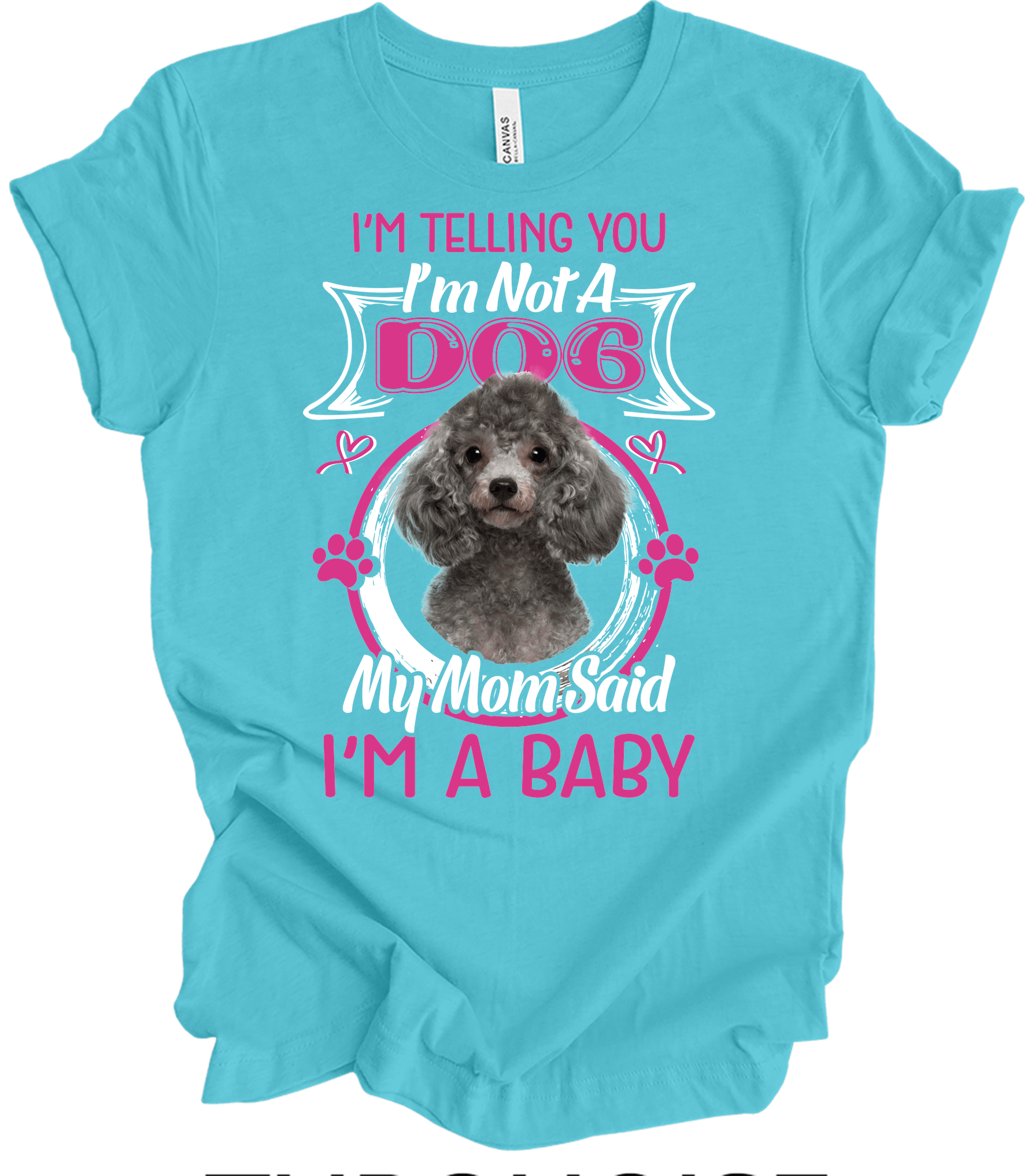 Poodle - I'm Not A Dog, I'm A Baby T-Shirt in Turquoise
