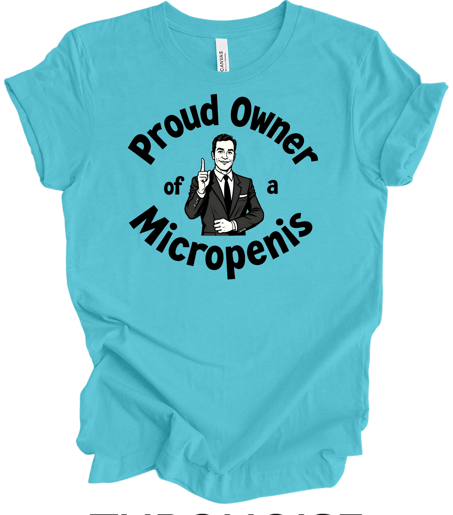 Proud Micropenis Sarcastic T-Shirt in Turquoise