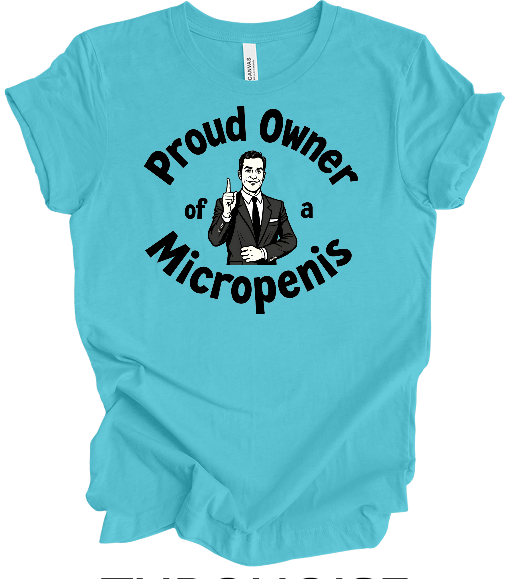 Proud Micropenis Sarcastic T-Shirt in Turquoise