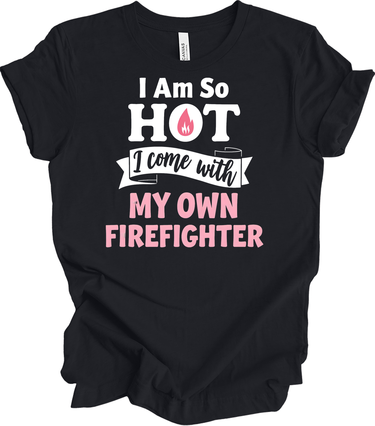 I'm So Hot Firefighter Wife T-Shirt in Vintage Black