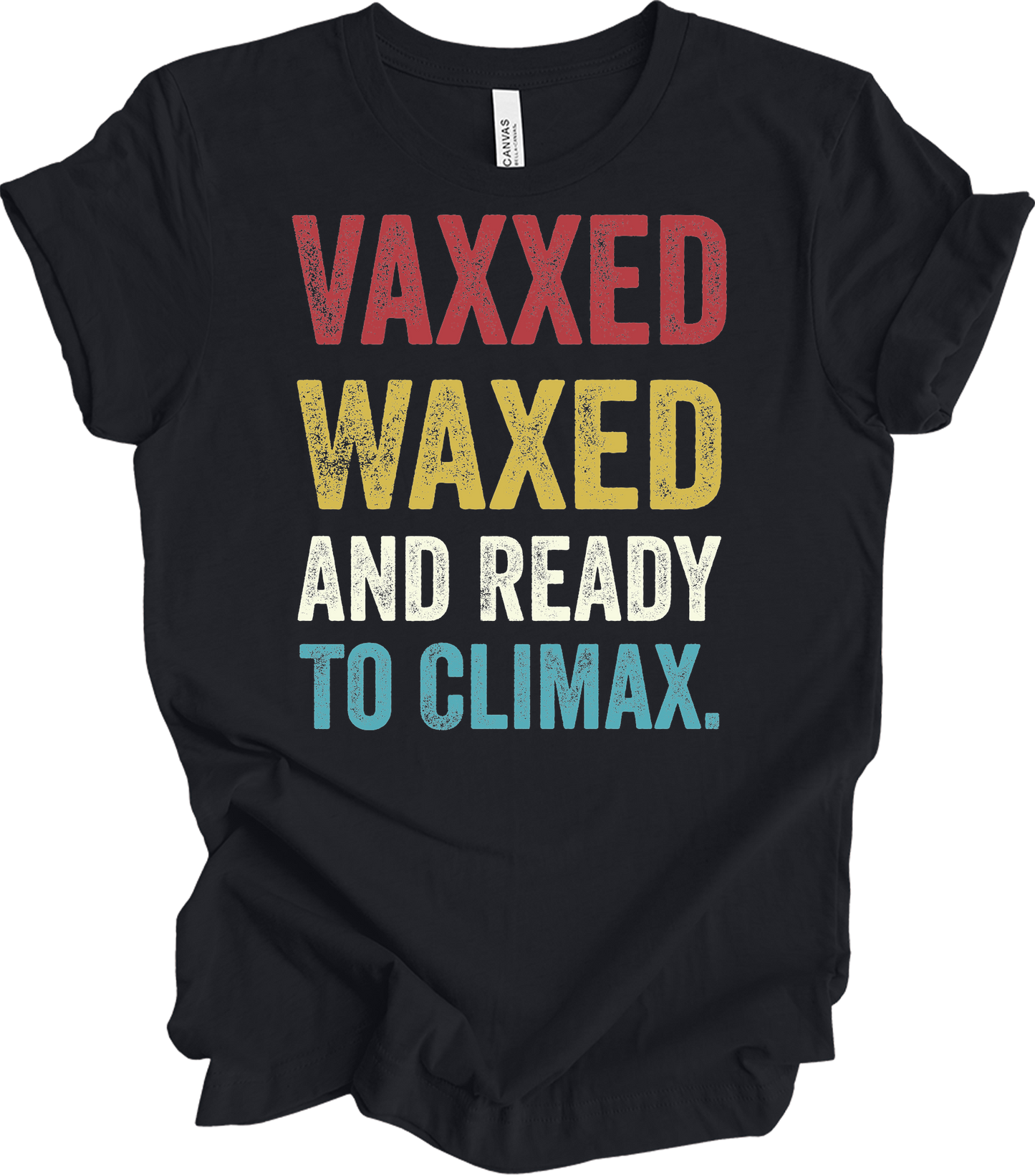 Vaxxed Waxed Ready Climax Funny Suggestive T-Shirt in Vintage Black