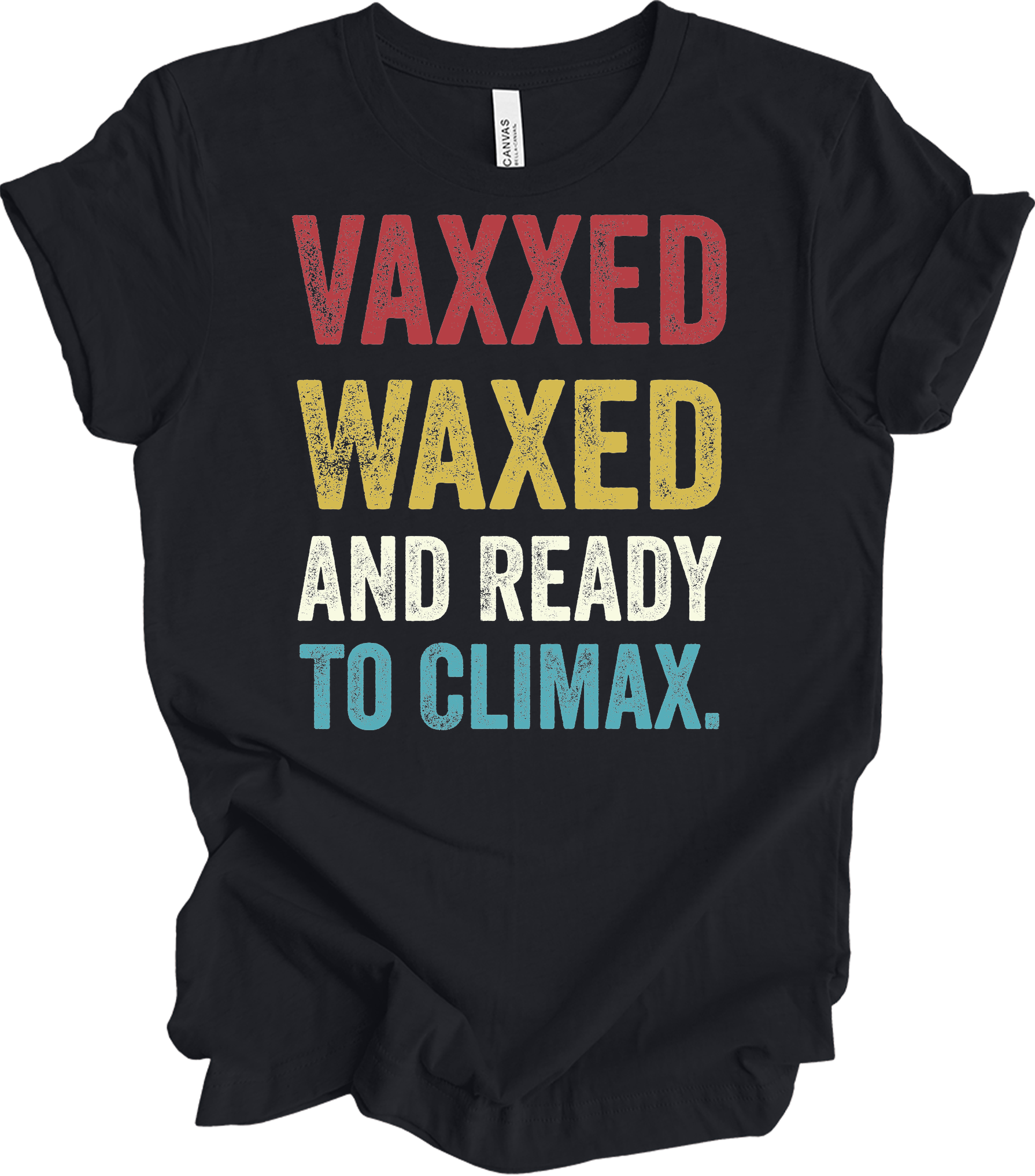 Vaxxed Waxed Ready Climax Funny Suggestive T-Shirt in Vintage Black