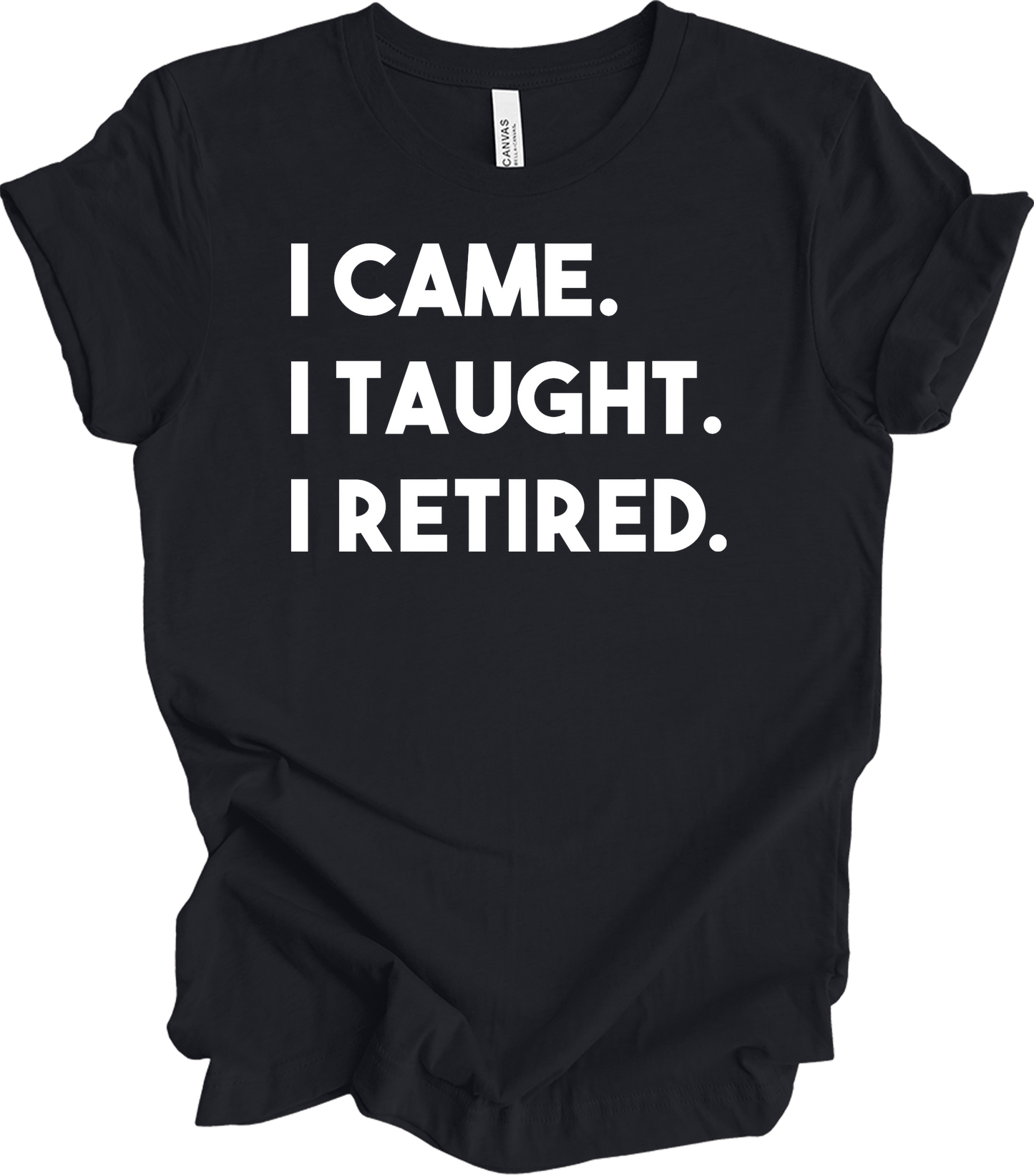 Retired Teacher - I Came I Taught T-Shirt in Vintage Black