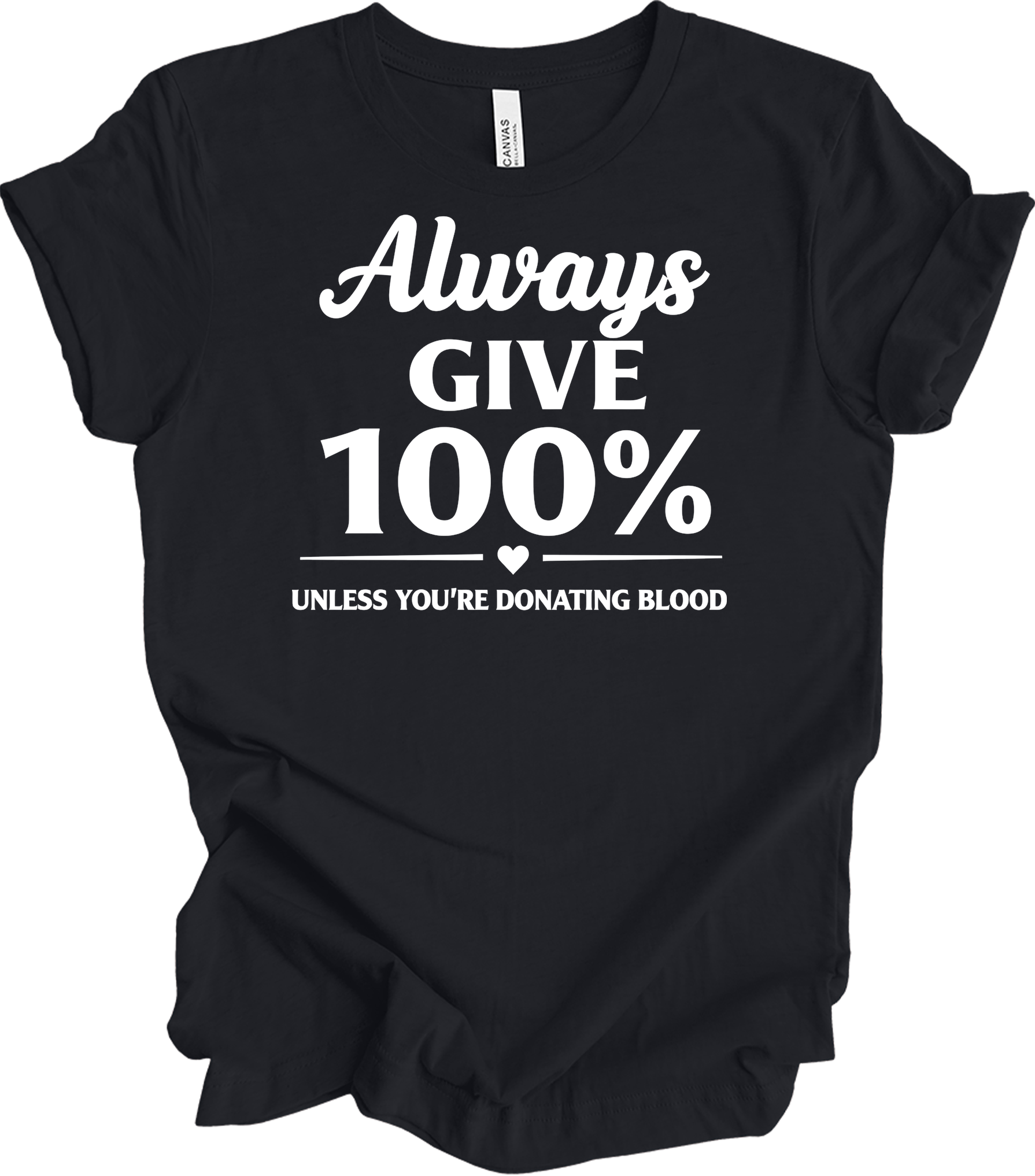 Always Give 100% Funny T-Shirt in Vintage Black