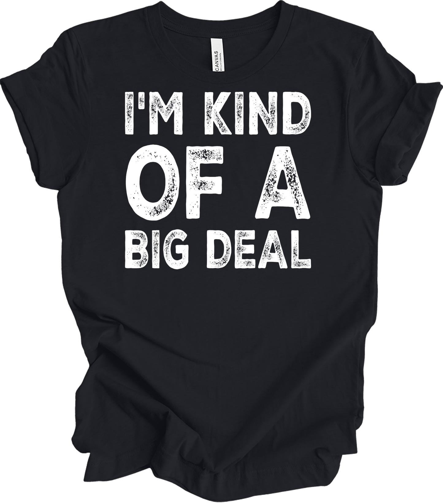 I'm Kind of a Big Deal T-Shirt in Vintage Black