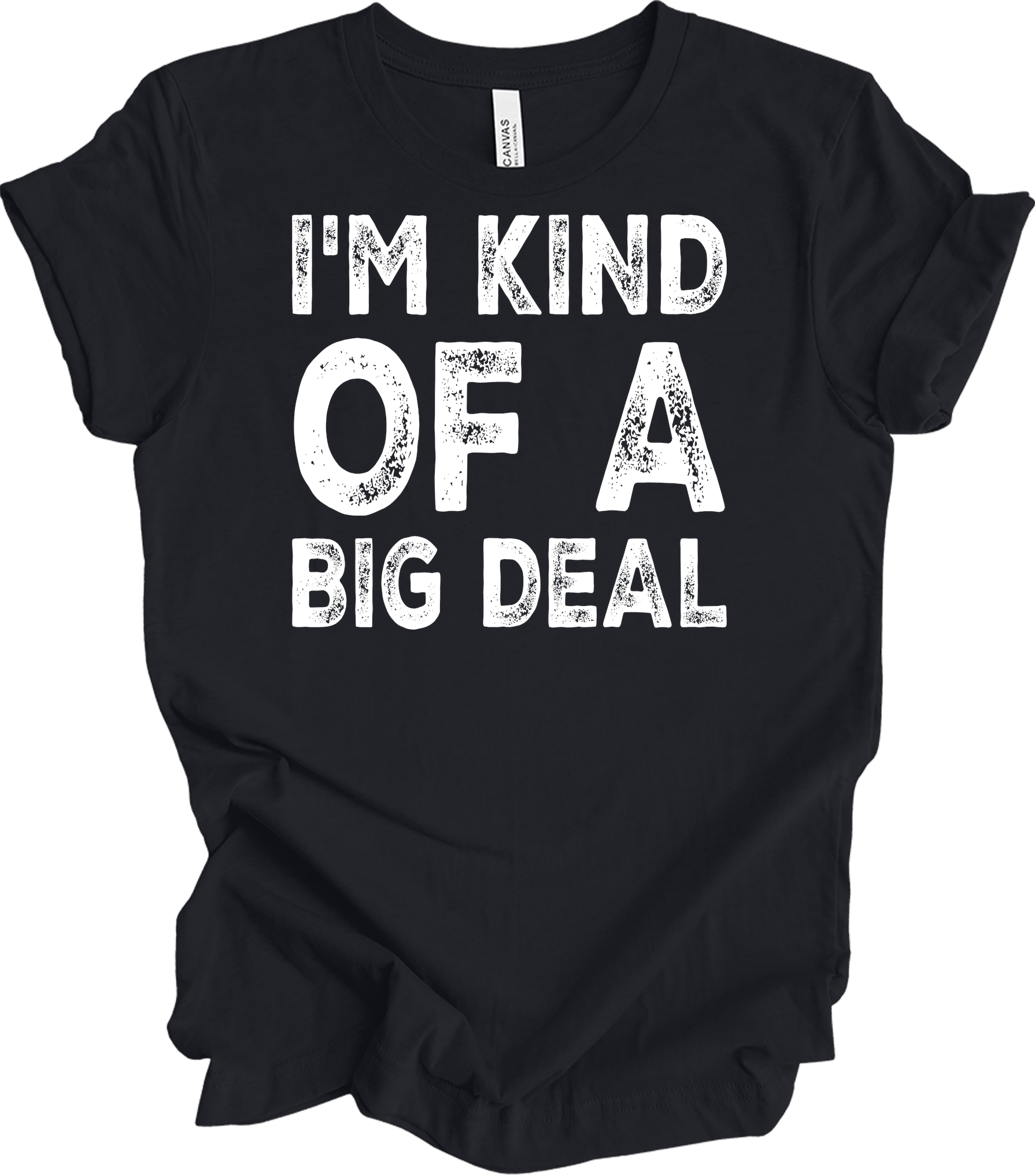I'm Kind of a Big Deal T-Shirt in Vintage Black