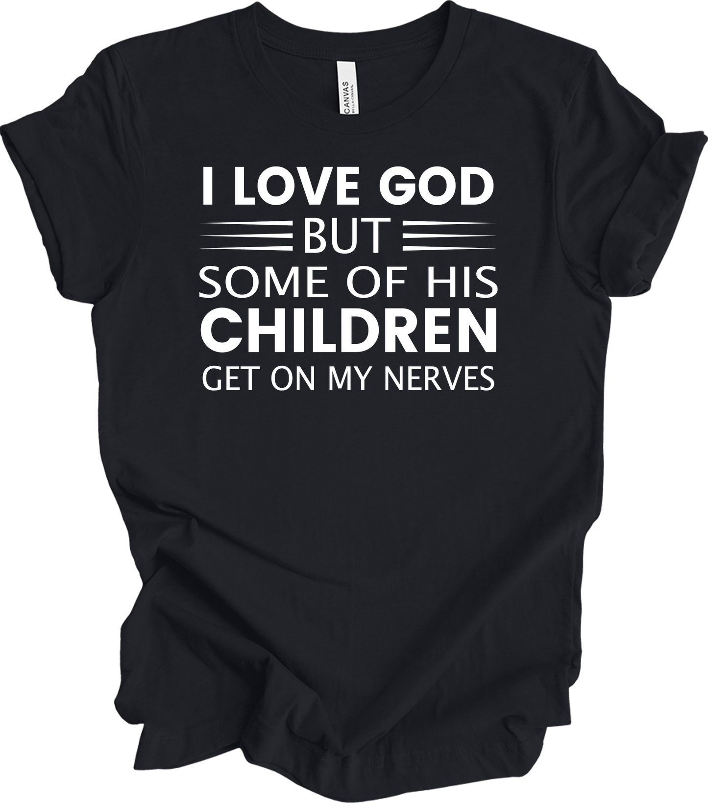 I Love God But Some Of His Children Get On My Nerves T-Shirt in Vintage Black