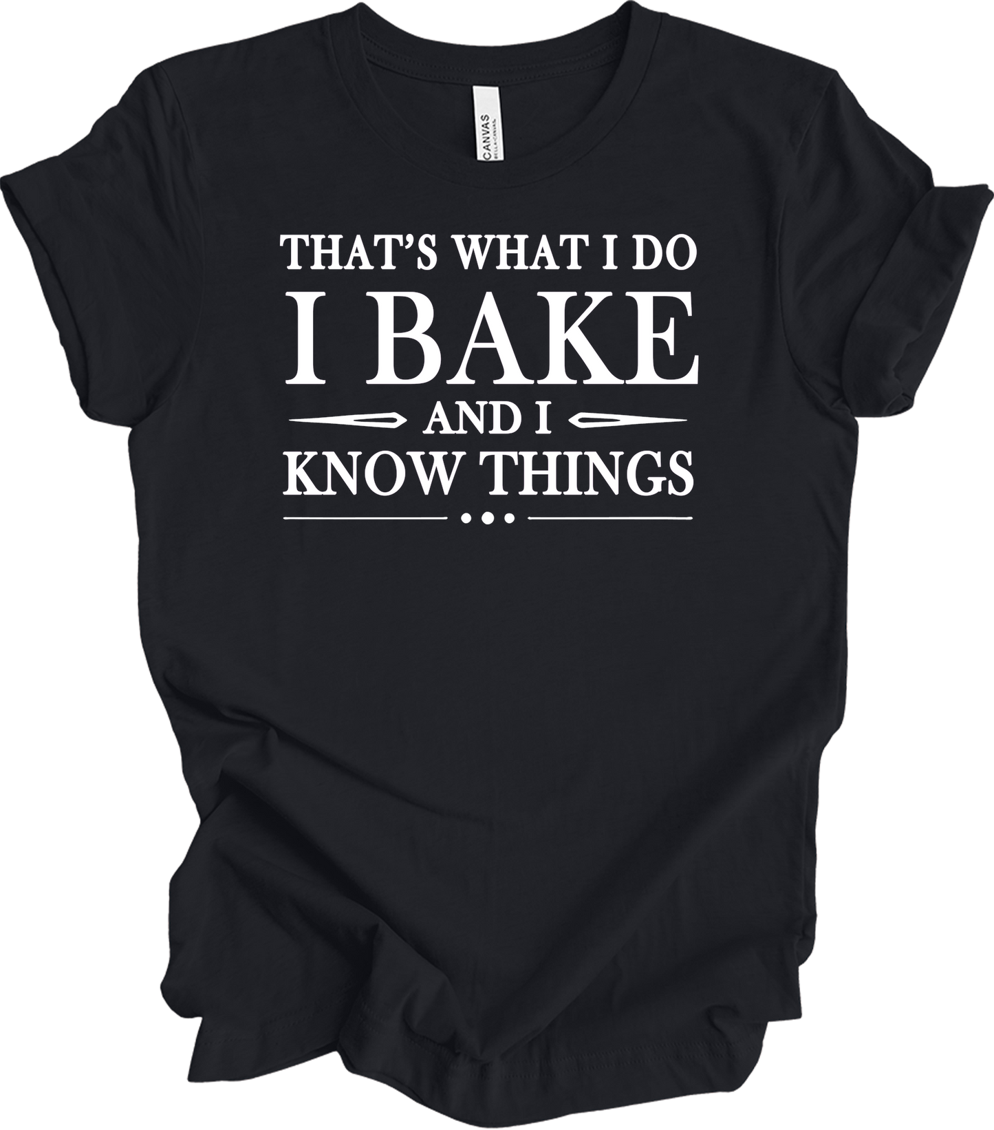 I Bake and I Know Things - Funny Baker T-Shirt in Vintage Black