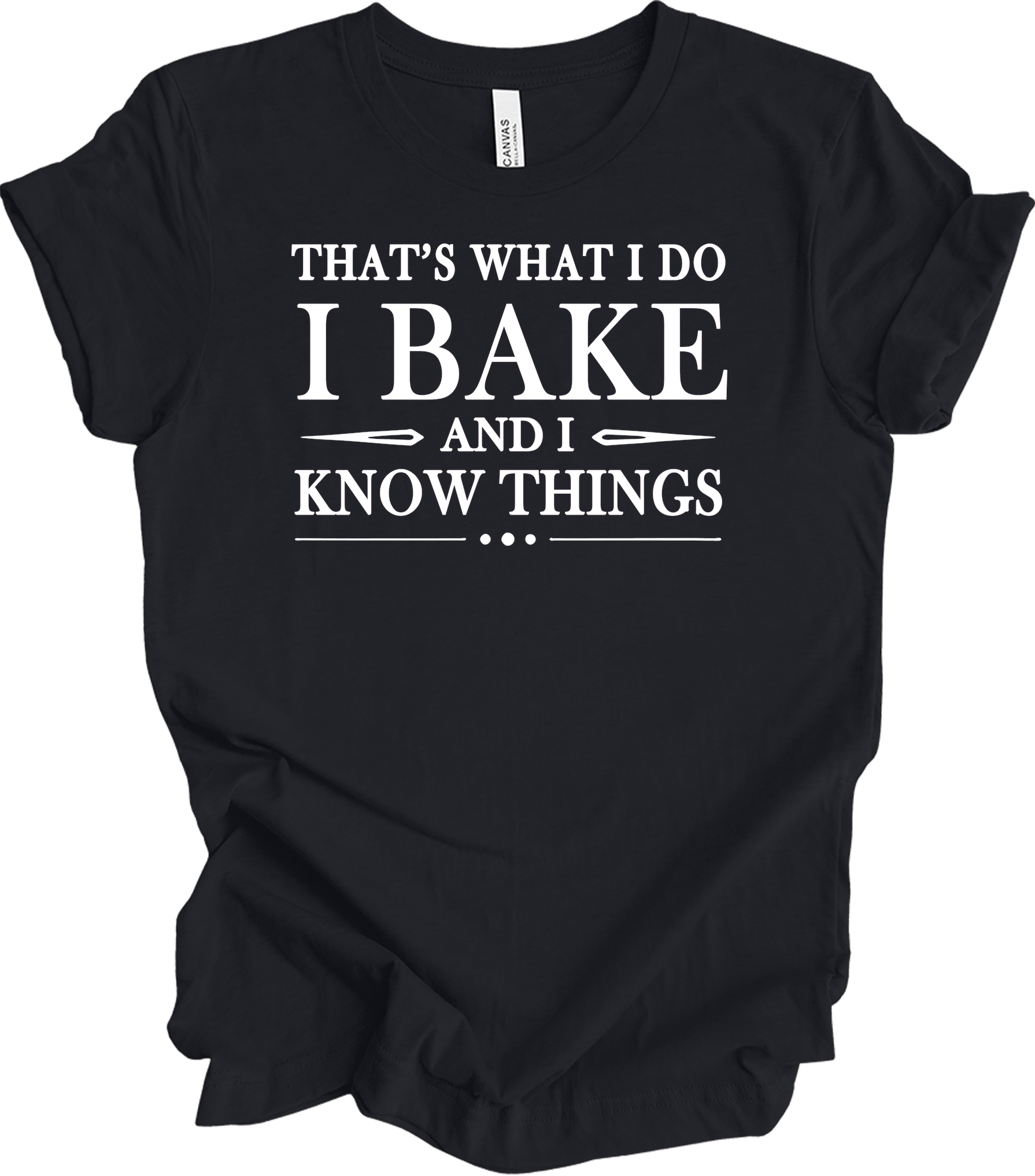 I Bake and I Know Things - Funny Baker T-Shirt in Vintage Black