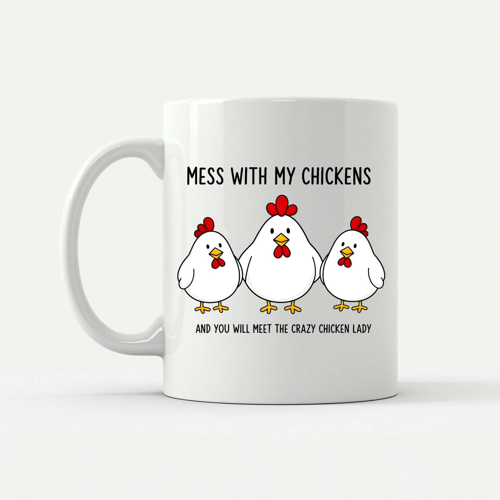 Mess With My Chickens Mug in White