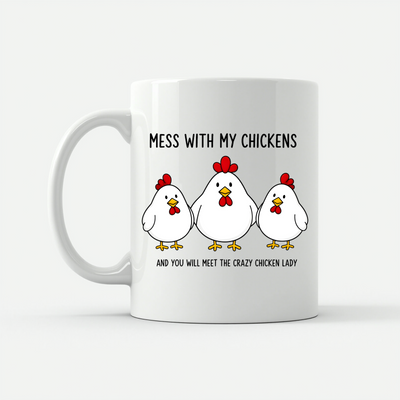 Mess With My Chickens Mug in White