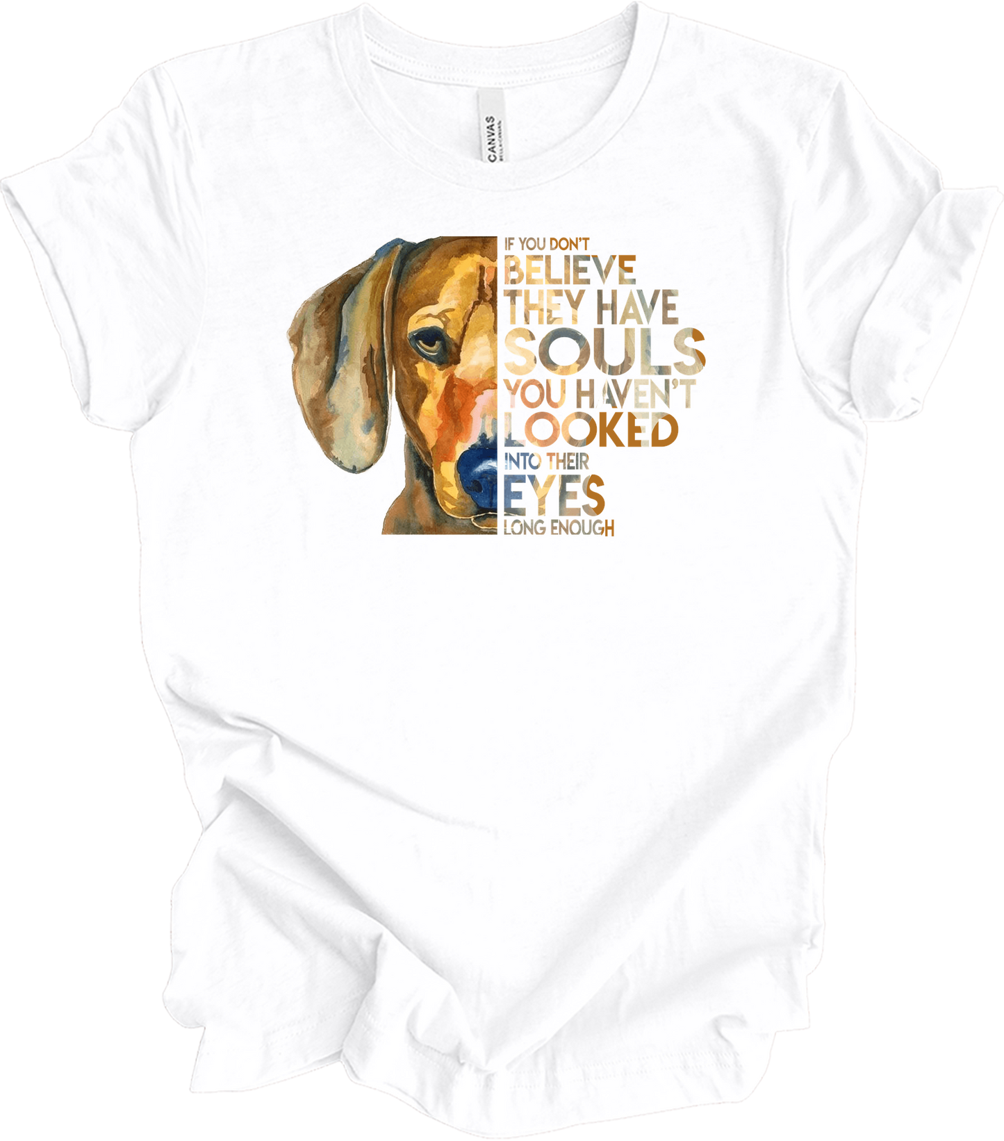 Dogs Have Souls - Watercolor Dog Lover Unisex T-Shirt in White