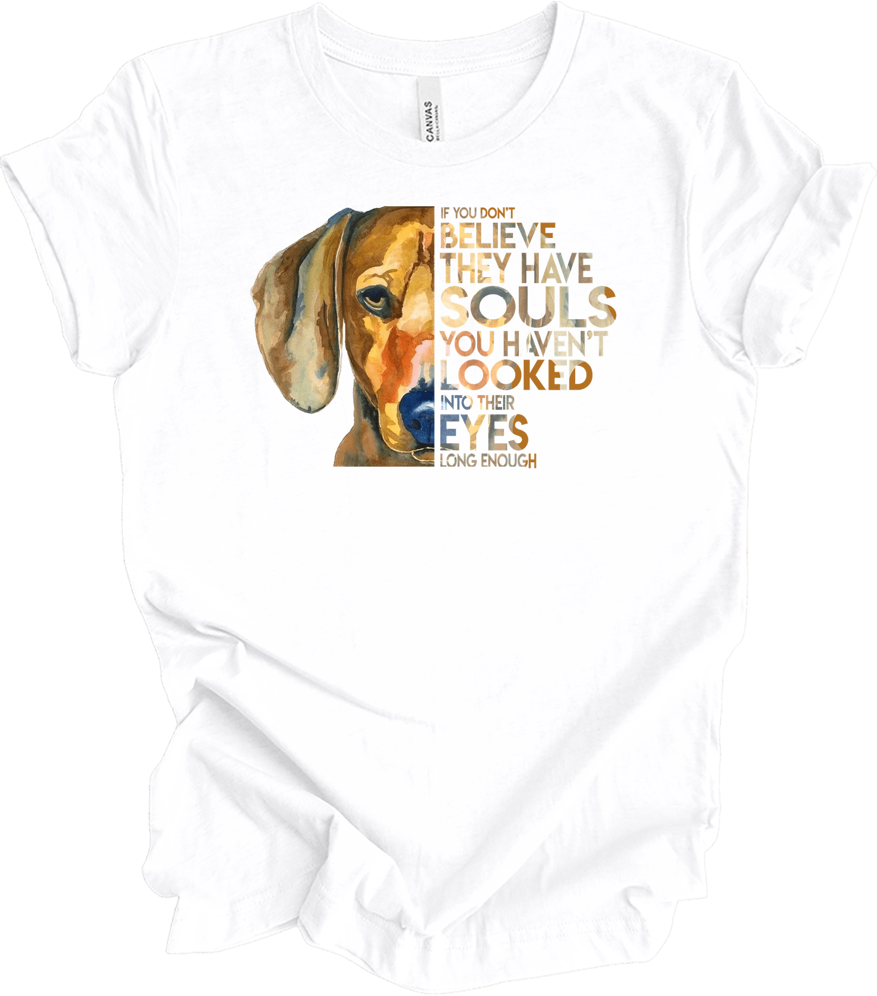 Dogs Have Souls - Watercolor Dog Lover Unisex T-Shirt in White