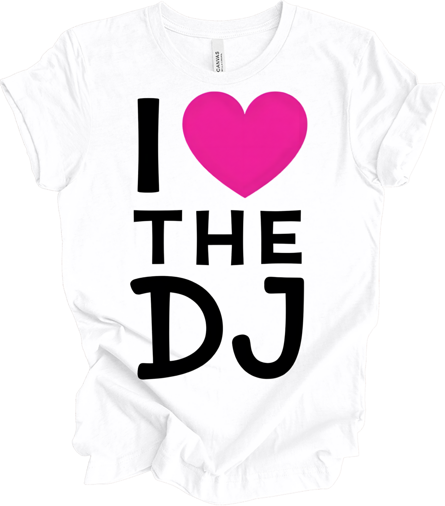 I Love The DJ - Music Fan Favorite T-Shirt in White