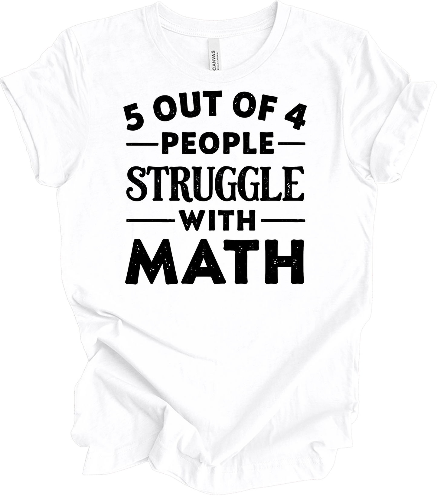 5 Out of 4 People Struggle Math T-Shirt in White