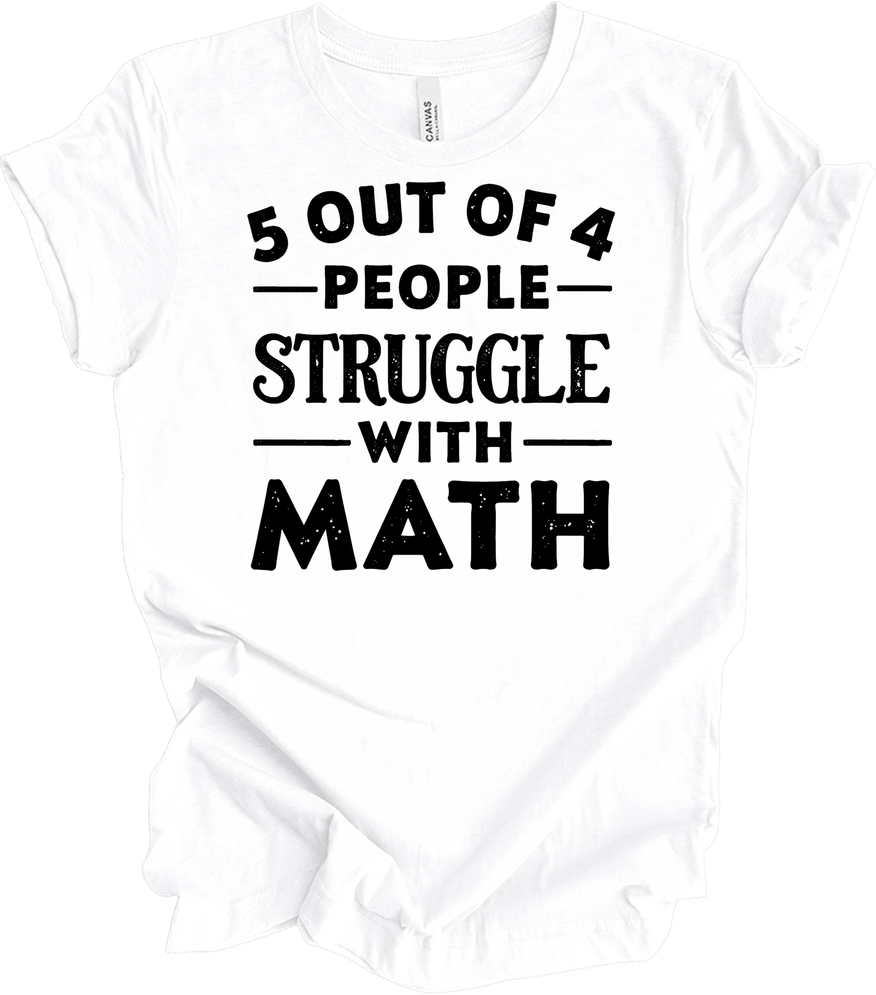 5 Out of 4 People Struggle Math T-Shirt in White
