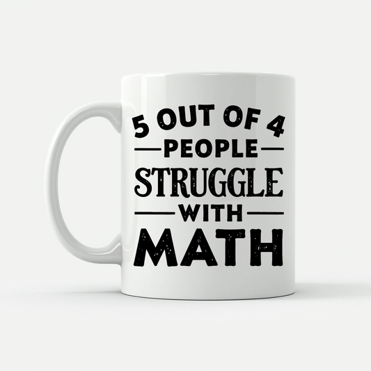5 Out of 4 People Struggle Math Mug in White
